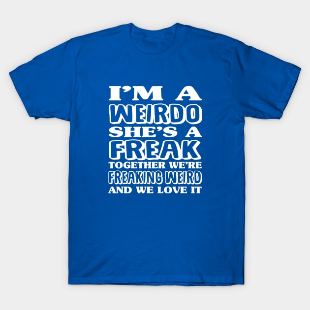 I'm A Weirdo | Freaking Weird BFF T-Shirt by jverdi28